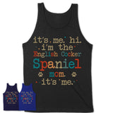 It's Me I'm The English Cocker Spaniel Mom Shirt, Dog Mama Of English Cocker Spaniel Shirt, Gift for Dog Lovers