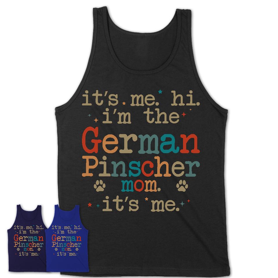 It's Me I'm The German Pinscher Mom Shirt, Dog Mama Of German Pinscher Shirt, Gift for Dog Lovers