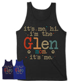 It's Me I'm The Glen Of Imaal Terrier Mom Shirt, Dog Mama Of Glen Of Imaal Terrier Shirt, Gift for Dog Lovers
