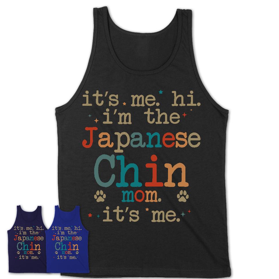 It's Me I'm The Japanese Chin Mom Shirt, Dog Mama Of Japanese Chin Shirt, Gift for Dog Lovers