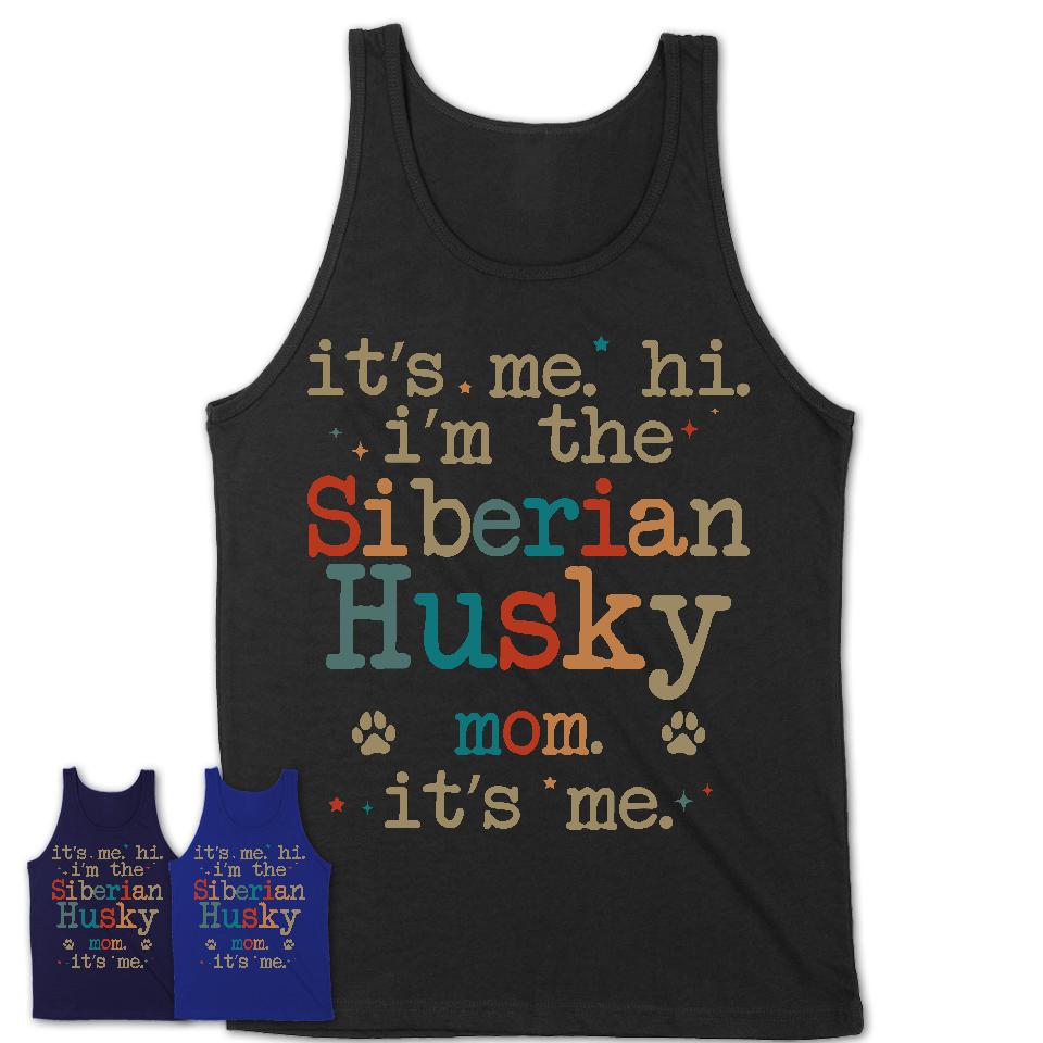 It's Me I'm The Siberian Husky Mom Shirt, Dog Mama Of Siberian Husky Shirt, Gift for Dog Lovers