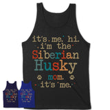 It's Me I'm The Siberian Husky Mom Shirt, Dog Mama Of Siberian Husky Shirt, Gift for Dog Lovers