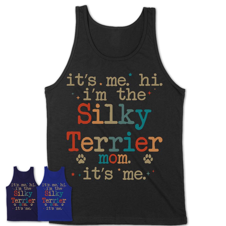 It's Me I'm The Silky Terrier Mom Shirt, Dog Mama Of Silky Terrier Shirt, Gift for Dog Lovers