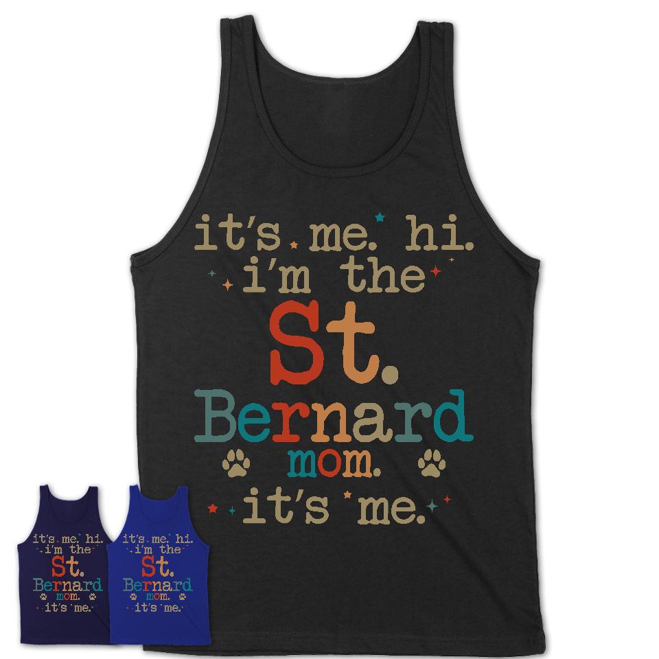 It's Me I'm The St. Bernard Mom Shirt, Dog Mama Of St. Bernard Shirt, Gift for Dog Lovers