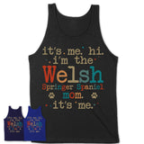 It's Me I'm The Welsh Springer Spaniel Mom Shirt, Dog Mama Of Welsh Springer Spaniel Shirt, Gift for Dog Lovers