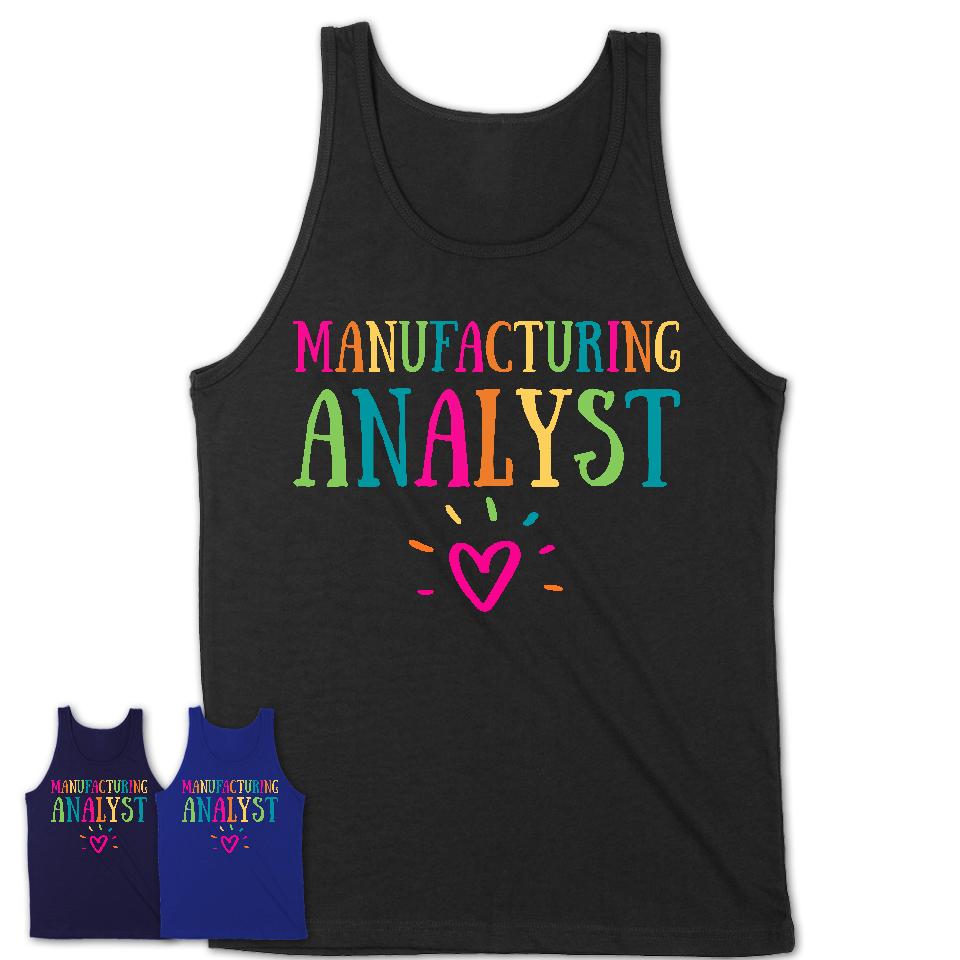 Manufacturing Analyst Rainbow Lettering Heart Shirt, Employee Appreciation Gifts