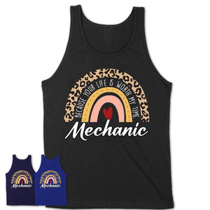Mechanic Because Your Life Worth My Time Rainbow T-Shirt