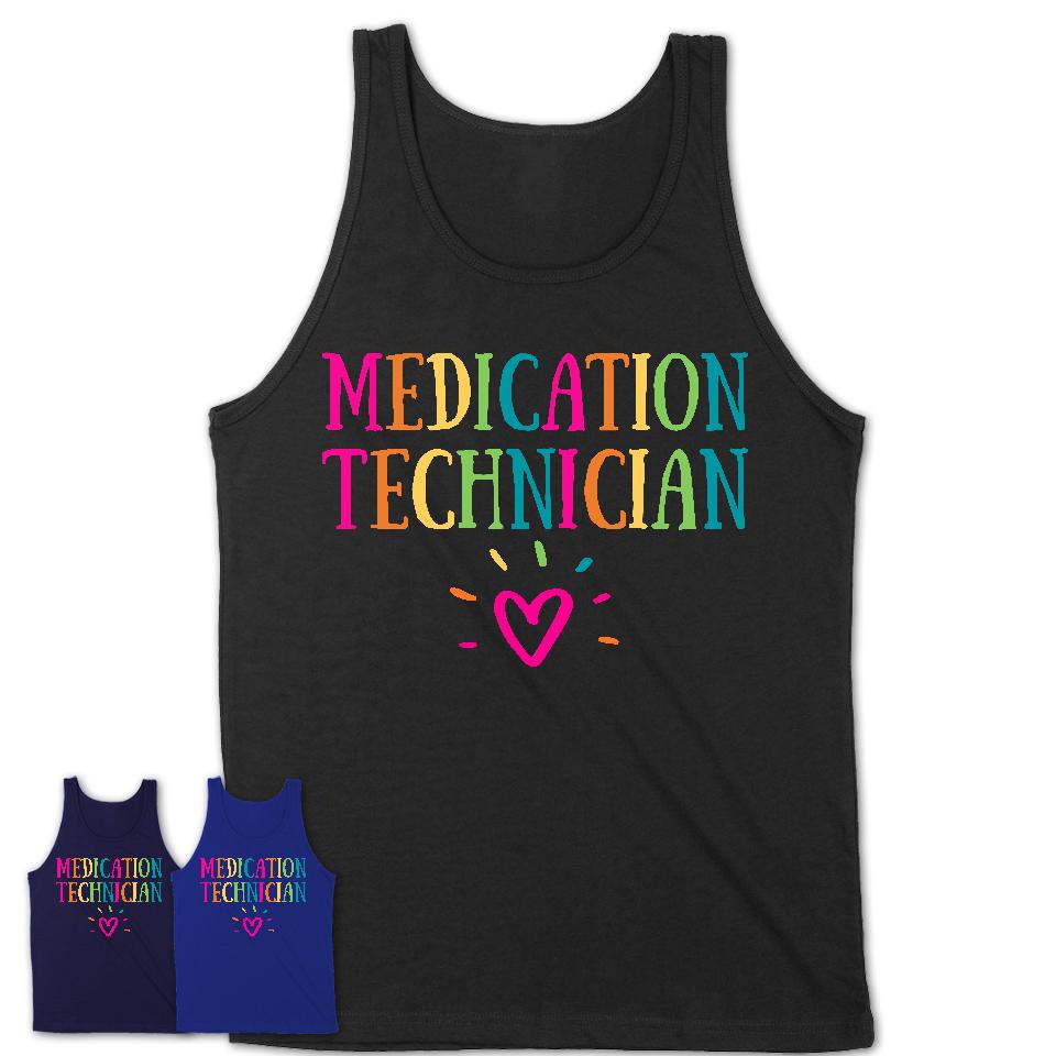 Medication Technician Rainbow Lettering Heart Shirt, Employee Appreciation Gifts