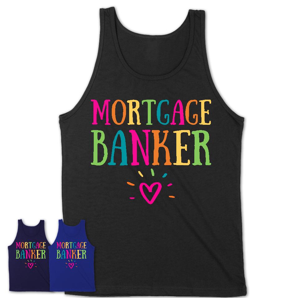 Mortgage Banker Rainbow Lettering Heart Shirt, Employee Appreciation Gifts
