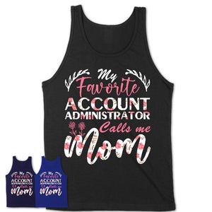 My Favorite Account Administrator Calls Me Mom Shirt Floral Flowers Mothers Day Gifts