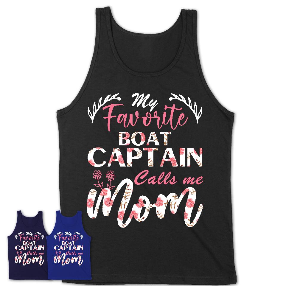 My Favorite Boat Captain Calls Me Mom Shirt Floral Flowers Mothers Day Gifts