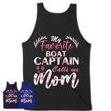 My Favorite Boat Captain Calls Me Mom Shirt Floral Flowers Mothers Day Gifts