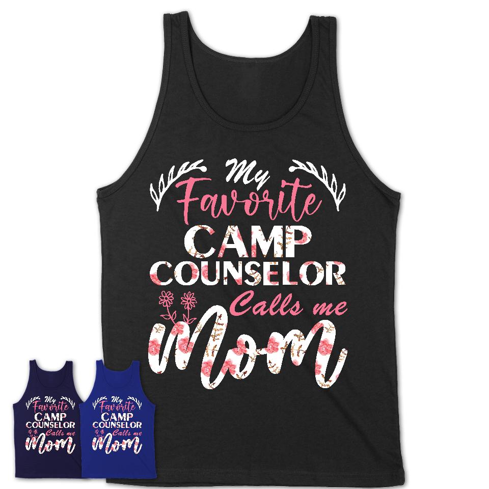 My Favorite Camp Counselor Calls Me Mom Shirt Floral Flowers Mothers Day Gifts