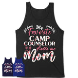 My Favorite Camp Counselor Calls Me Mom Shirt Floral Flowers Mothers Day Gifts
