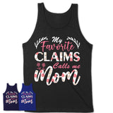 My Favorite Claims Calls Me Mom Shirt Floral Flowers Mothers Day Gifts