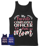 My Favorite Compliance Officer Calls Me Mom Shirt Floral Flowers Mothers Day Gifts