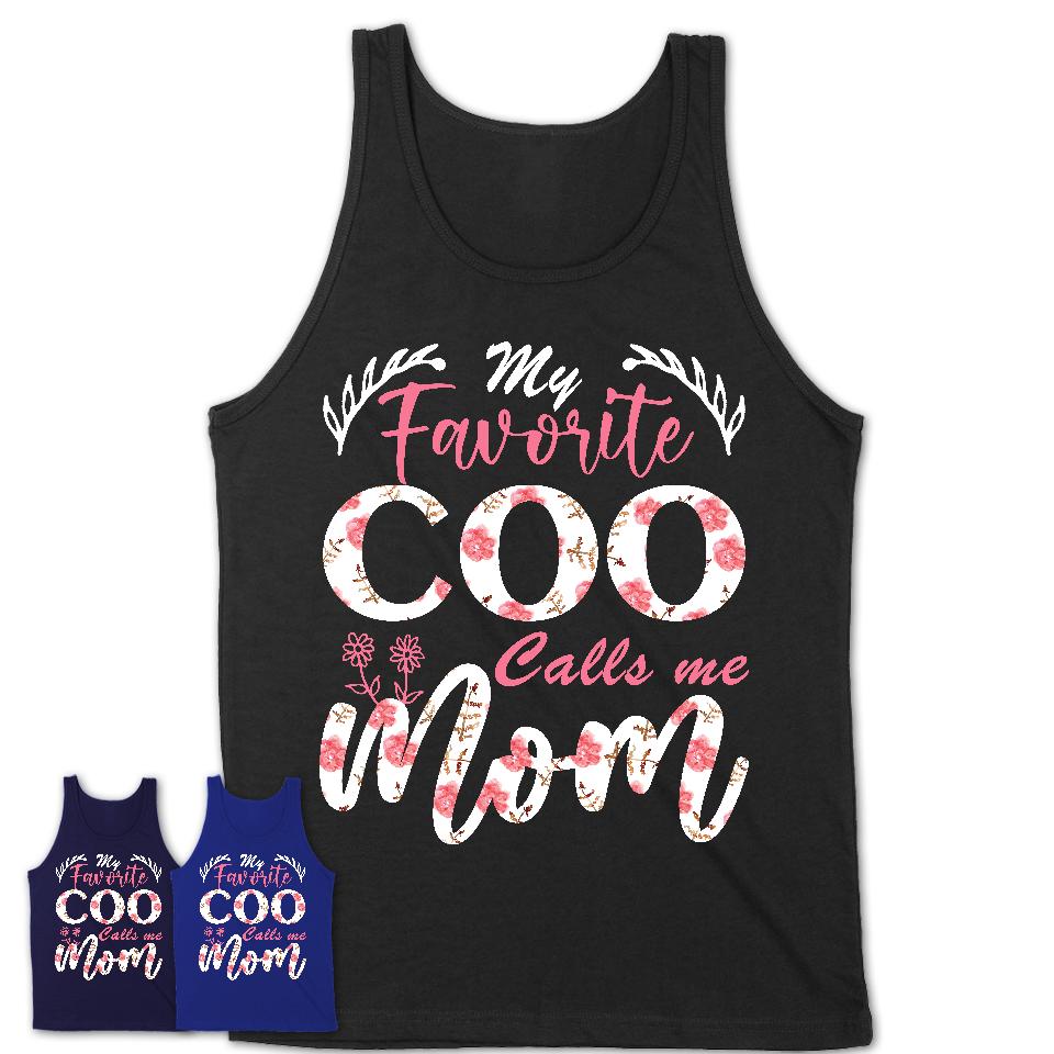 My Favorite Coo Calls Me Mom Shirt Floral Flowers Mothers Day Gifts