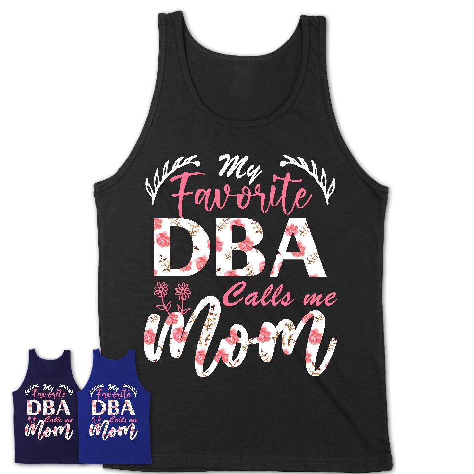My Favorite Dba Calls Me Mom Shirt Floral Flowers Mothers Day Gifts