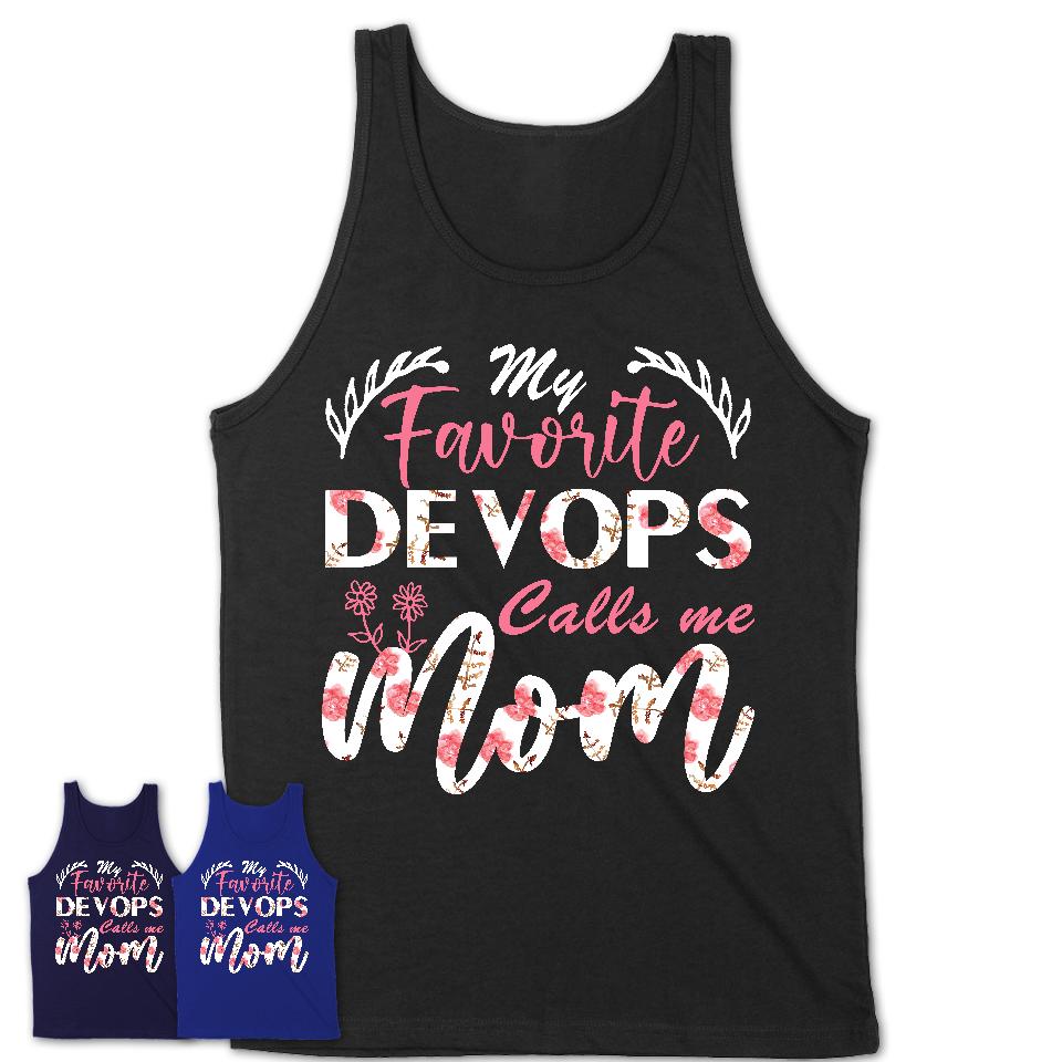 My Favorite Devops Calls Me Mom Shirt Floral Flowers Mothers Day Gifts