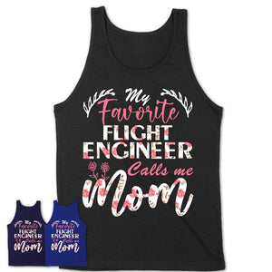 My Favorite Flight Engineer Calls Me Mom Shirt Floral Flowers Mothers Day Gifts