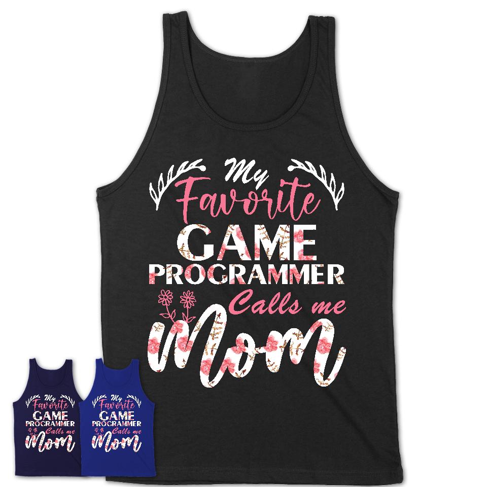My Favorite Game Programmer Calls Me Mom Shirt Floral Flowers Mothers Day Gifts