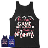My Favorite Game Programmer Calls Me Mom Shirt Floral Flowers Mothers Day Gifts