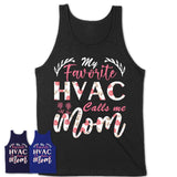 My Favorite Hvac Calls Me Mom Shirt Floral Flowers Mothers Day Gifts