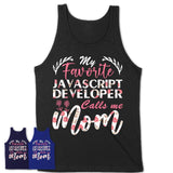My Favorite Javascript Developer Calls Me Mom Shirt Floral Flowers Mothers Day Gifts