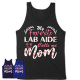 My Favorite Lab Aide Calls Me Mom Shirt Floral Flowers Mothers Day Gifts