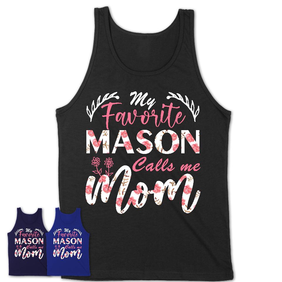 My Favorite Mason Calls Me Mom Shirt Floral Flowers Mothers Day Gifts