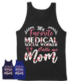 My Favorite Medical Social Worker Calls Me Mom Shirt Floral Flowers Mothers Day Gifts