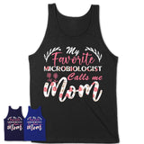 My Favorite Microbiologist Calls Me Mom Shirt Floral Flowers Mothers Day Gifts