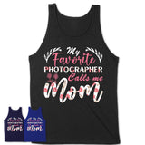 My Favorite Photographer Calls Me Mom Shirt Floral Flowers Mothers Day Gifts