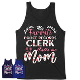 My Favorite Police Records Clerk Calls Me Mom Shirt Floral Flowers Mothers Day Gifts