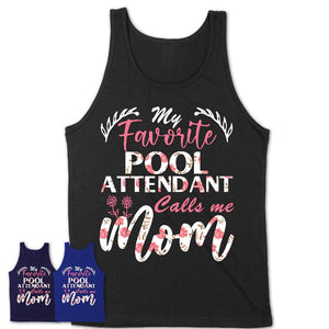 My Favorite Pool Attendant Calls Me Mom Shirt Floral Flowers Mothers Day Gifts