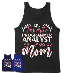 My Favorite Programmer Analyst Calls Me Mom Shirt Floral Flowers Mothers Day Gifts