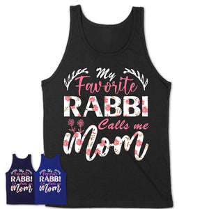 My Favorite Rabbi Calls Me Mom Shirt Floral Flowers Mothers Day Gifts