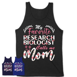 My Favorite Research Biologist Calls Me Mom Shirt Floral Flowers Mothers Day Gifts