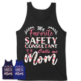 My Favorite Safety Consultant Calls Me Mom Shirt Floral Flowers Mothers Day Gifts