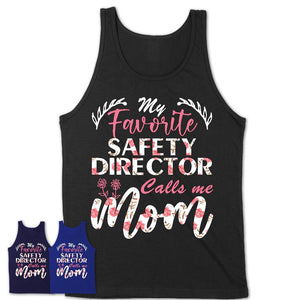 My Favorite Safety Director Calls Me Mom Shirt Floral Flowers Mothers Day Gifts