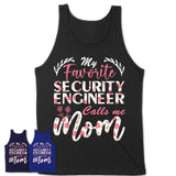 My Favorite Security Engineer Calls Me Mom Shirt Floral Flowers Mothers Day Gifts