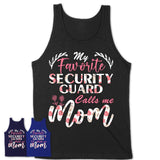 My Favorite Security Guard Calls Me Mom Shirt Floral Flowers Mothers Day Gifts
