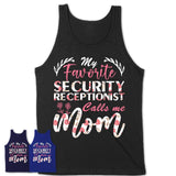 My Favorite Security Receptionist Calls Me Mom Shirt Floral Flowers Mothers Day Gifts