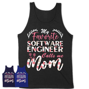 My Favorite Software Engineer Calls Me Mom Shirt Floral Flowers Mothers Day Gifts