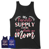 My Favorite Supply Clerk Calls Me Mom Shirt Floral Flowers Mothers Day Gifts