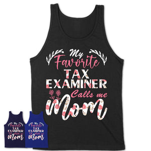 My Favorite Tax Examiner Calls Me Mom Shirt Floral Flowers Mothers Day Gifts