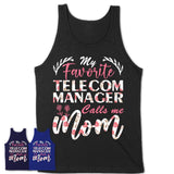 My Favorite Telecom Manager Calls Me Mom Shirt Floral Flowers Mothers Day Gifts
