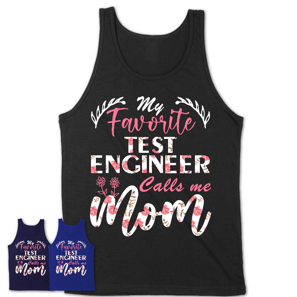 My Favorite Test Engineer Calls Me Mom Shirt Floral Flowers Mothers Day Gifts