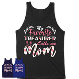 My Favorite Treasurer Calls Me Mom Shirt Floral Flowers Mothers Day Gifts