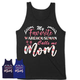 My Favorite Warehouseman Calls Me Mom Shirt Floral Flowers Mothers Day Gifts